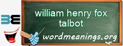 WordMeaning blackboard for william henry fox talbot